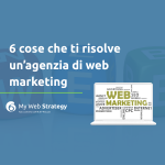 copertina - 6 cose che ti risolve un'agenzia di web marketing