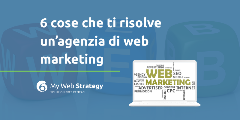 copertina - 6 cose che ti risolve un'agenzia di web marketing